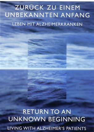 Dokumentation | 2007 „Zurück zu einem unbekannten Anfang - Leben mit Alzheimerkranken“ | 100 min | Regie: Helmut Wimmer